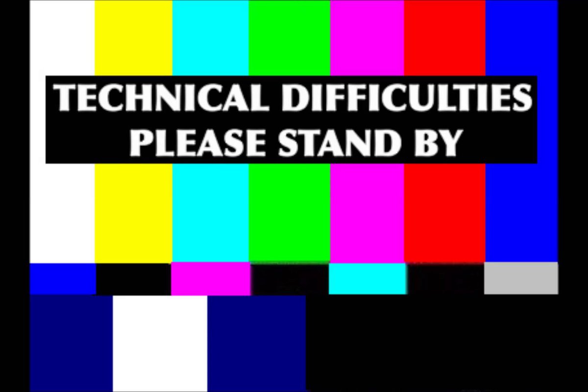 technical difficulties